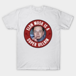 Elon Musk Is A Super Villain - Anti Billionaire T-Shirt